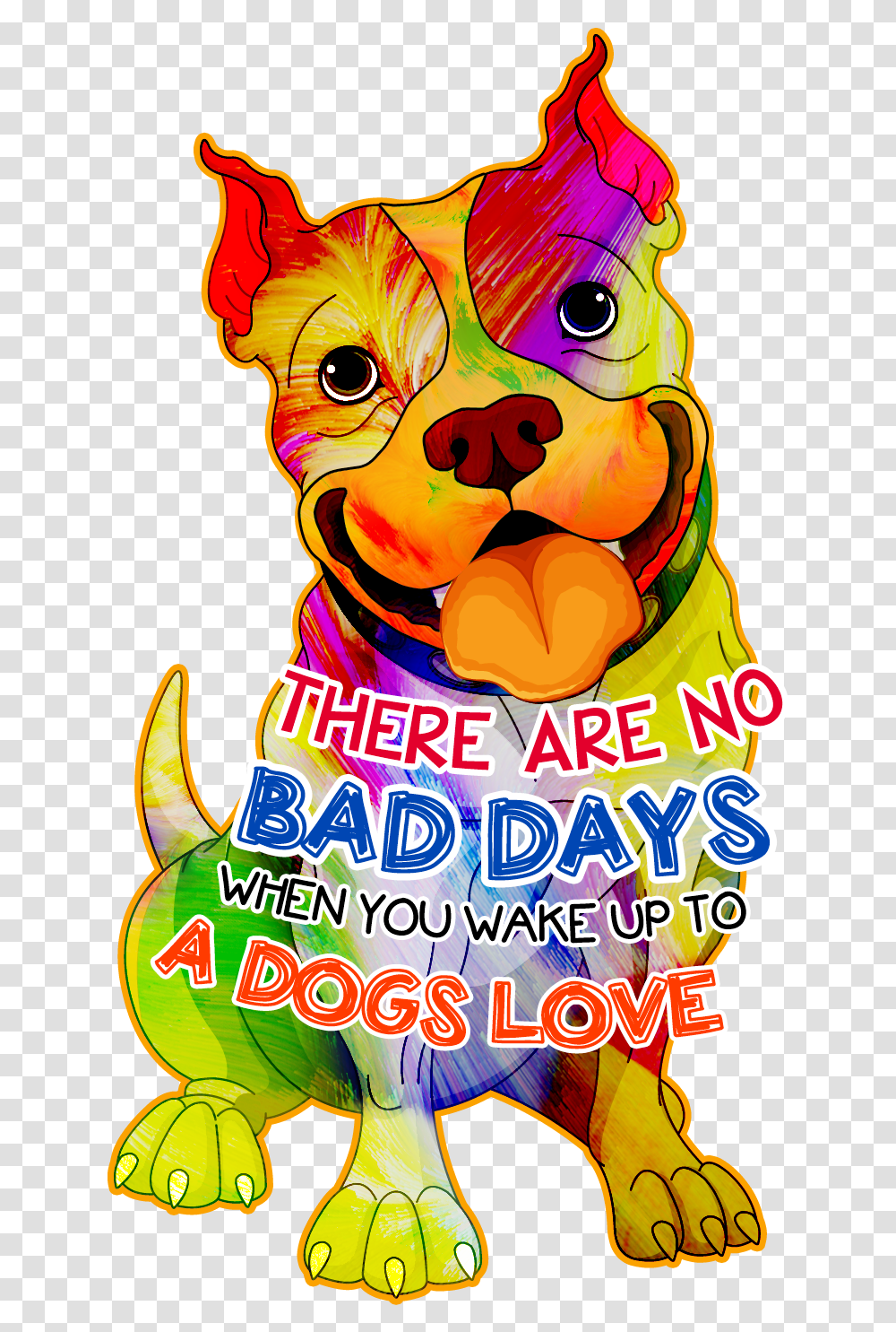 There Are No Bad Days When You Wake Up To A Dogs Love, Advertisement, Poster, Flyer, Paper Transparent Png