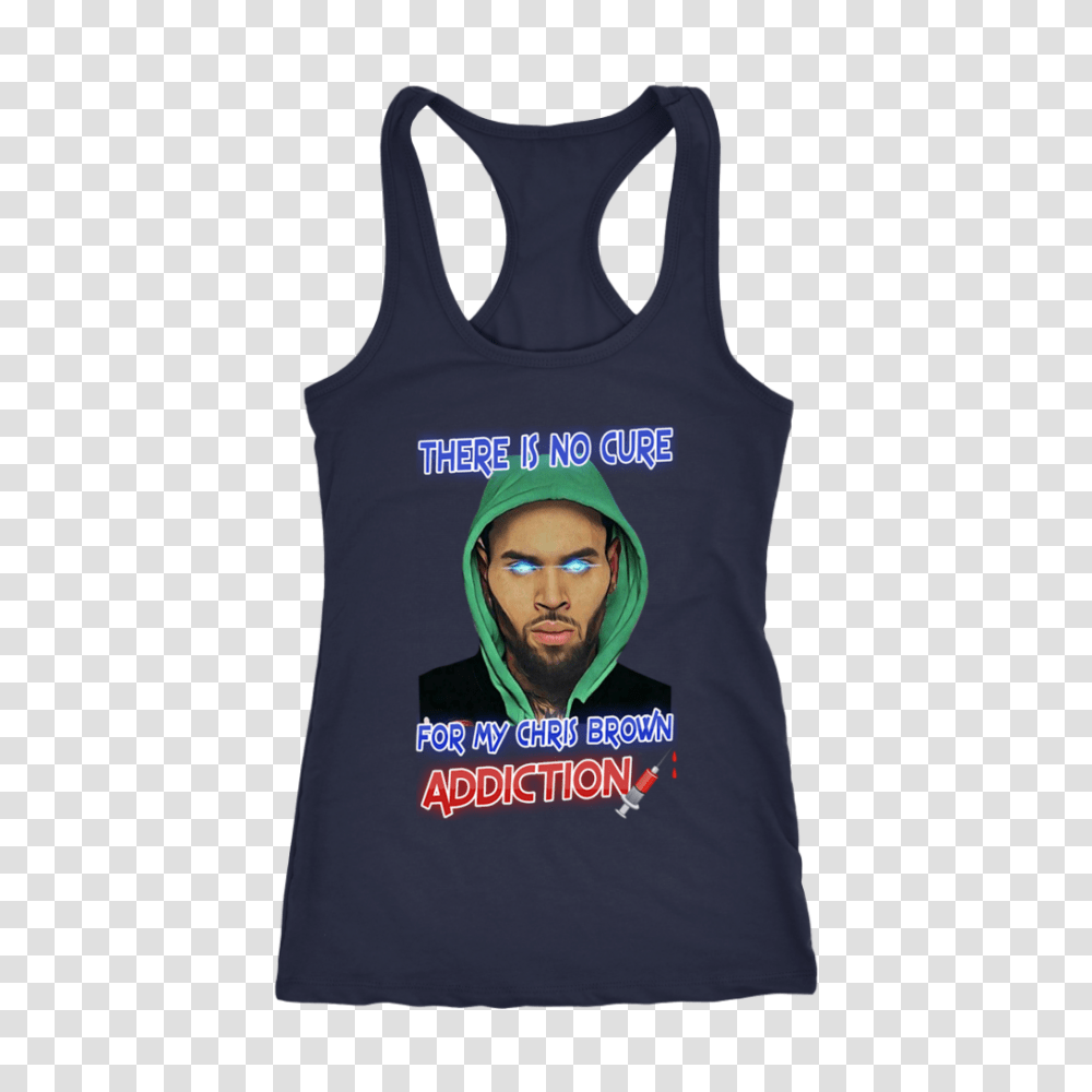 There Is No Cure For My Chris Brown Addiction Shirt Isonicgeek Store, Apparel, Tank Top, Person Transparent Png