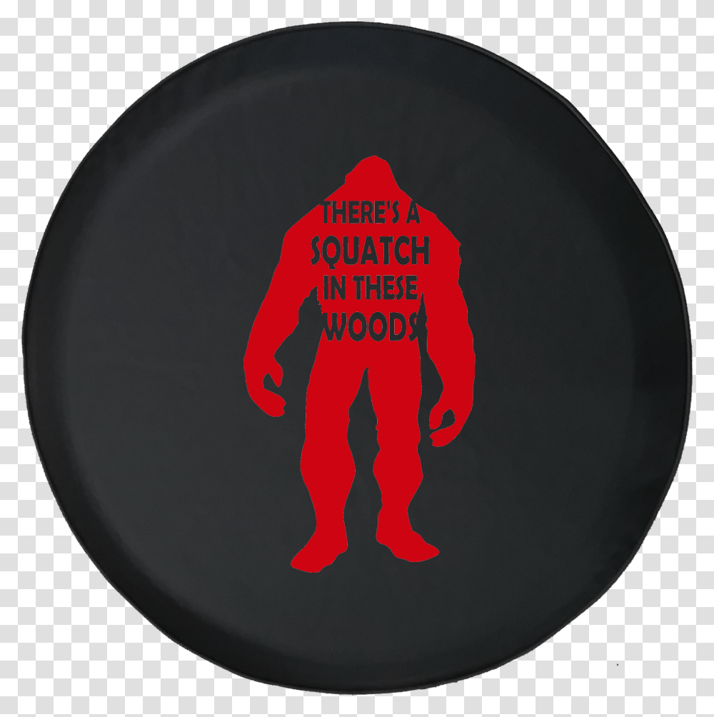 There's A Squatch In These Woods Bigfoot Yeti Offroad Illustration, Logo, Frisbee, Toy Transparent Png