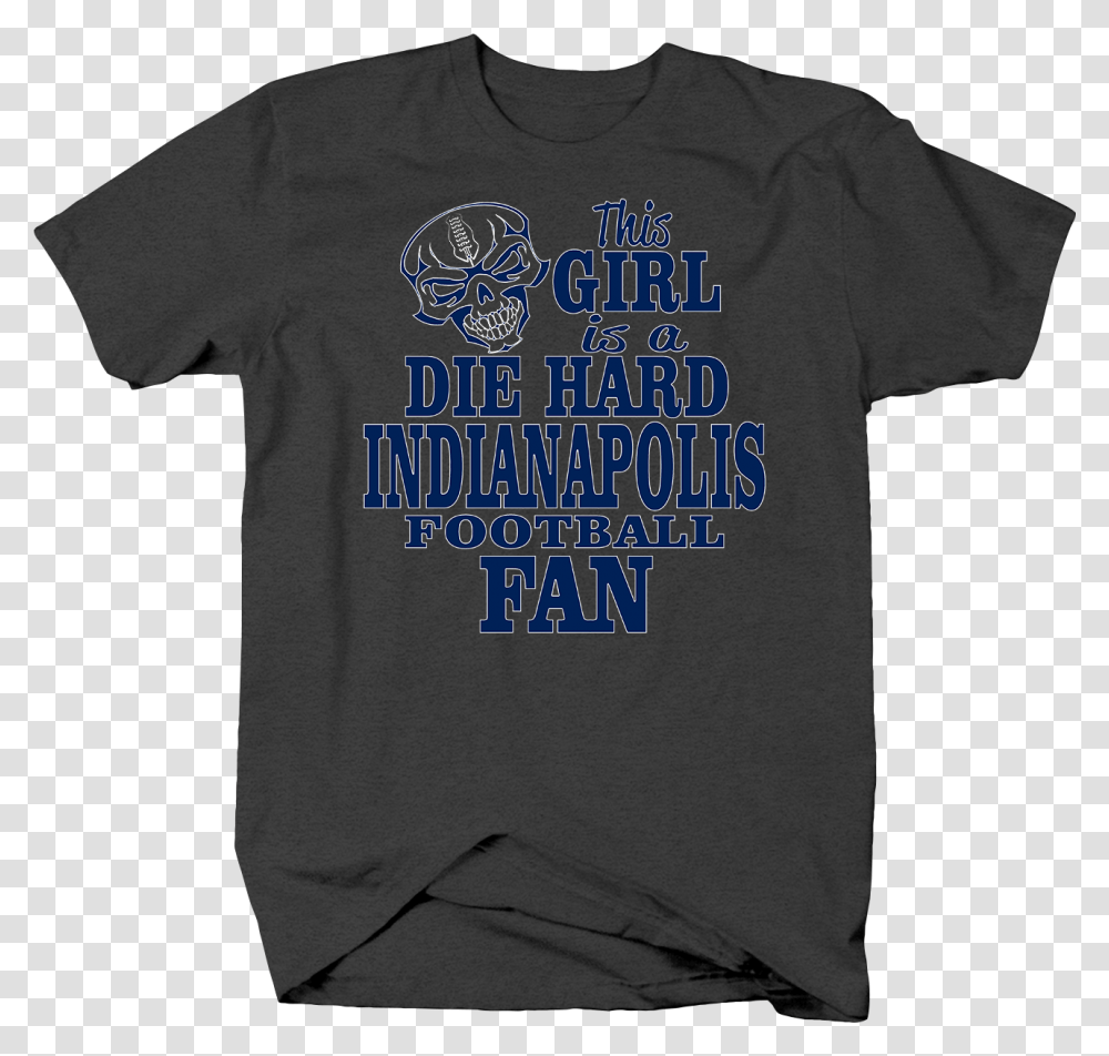 This Girl Is A Die Hard Indianapolis Football Fan Team Cant Keep Calm I Am A Leroux, Apparel, T-Shirt Transparent Png