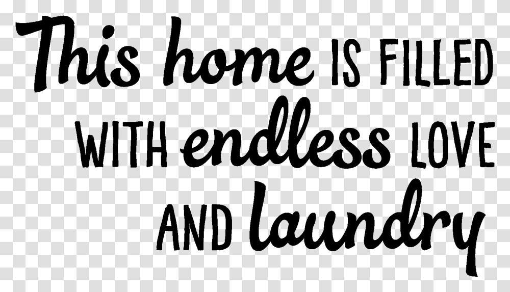 This Home Is Filled With Endless Love And Laundry Calligraphy, Gray, World Of Warcraft Transparent Png