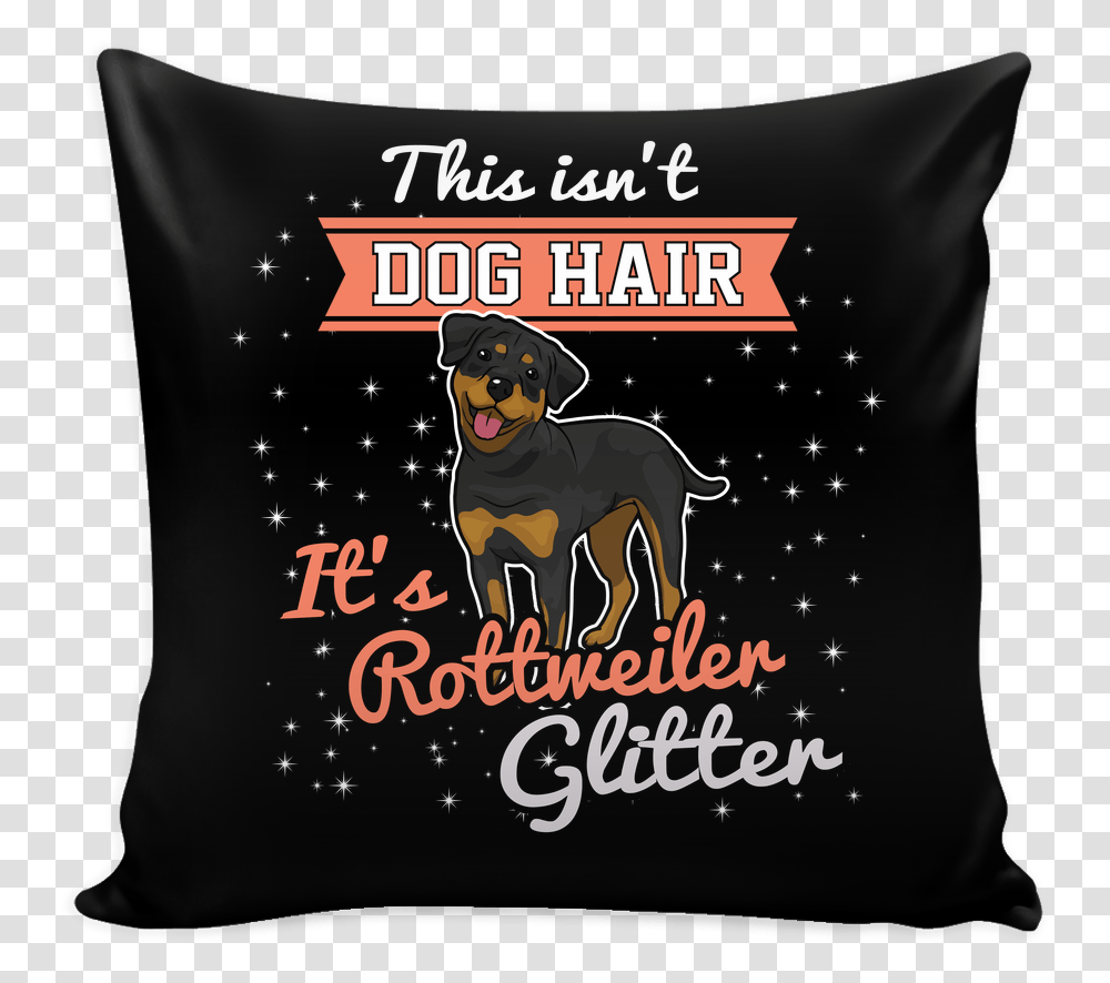 This Isn't Dog Hair It's Rottweiler Glitter Pillow Isn't Dog Hair Its Corgi Glitter, Cushion, Pet, Canine Transparent Png