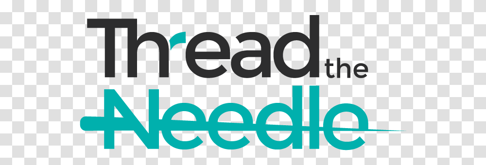 Thread The Needle Thread The Needle Graphic Design, Text, Alphabet, Word, Number Transparent Png