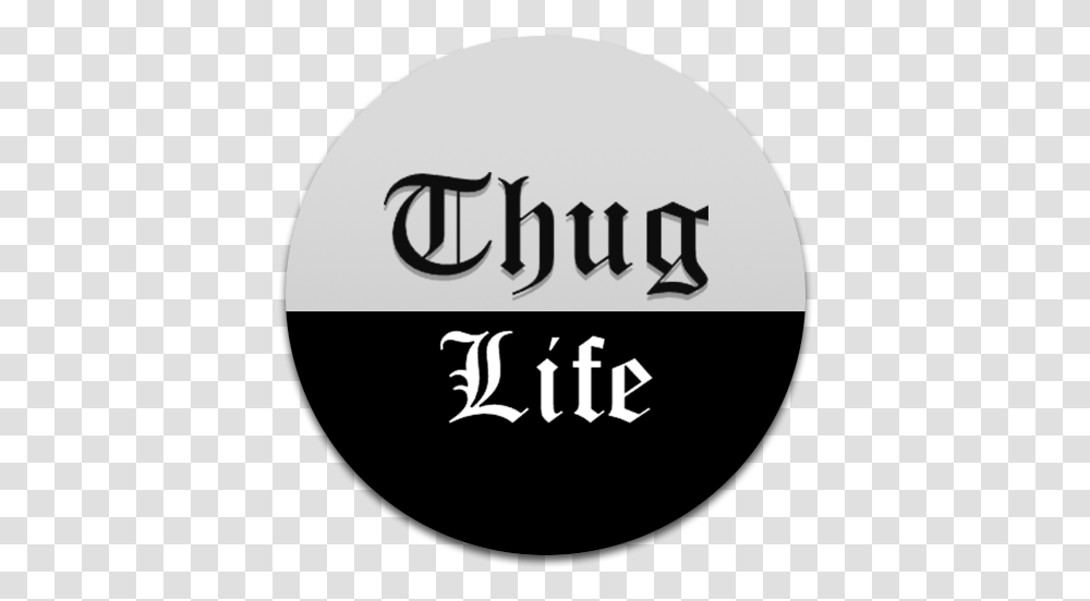 Thug Life Download 512512 Free Thug Circle, Label, Text, Logo, Symbol Transparent Png