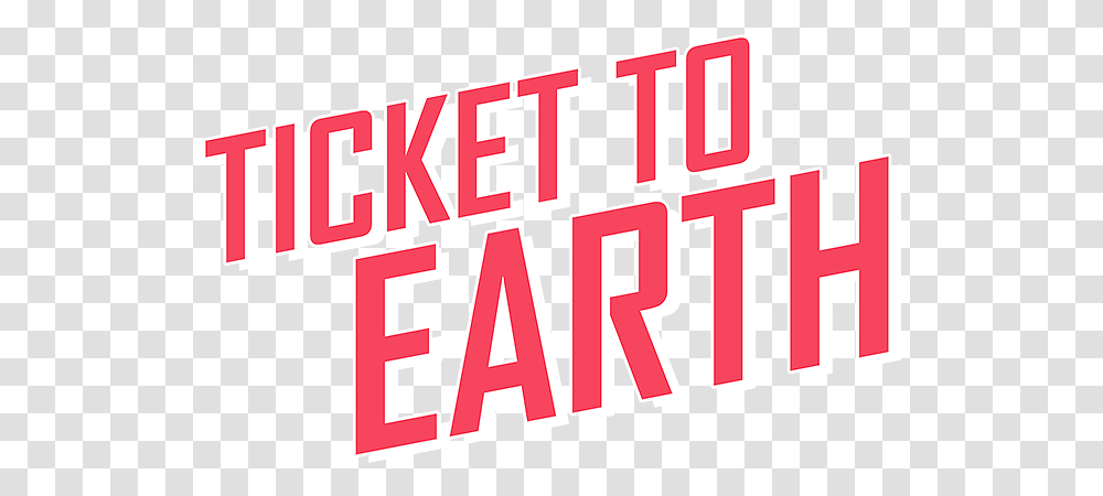 Ticket To Earth Ticket To Earth Logo, Word, Label, Text, Alphabet Transparent Png