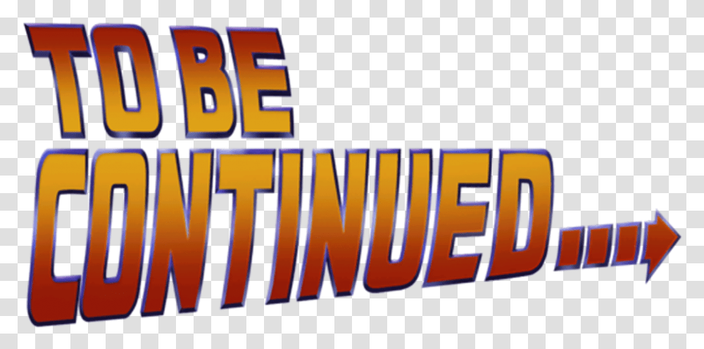 To Be Continued Continued Back To The Future, Word, Alphabet Transparent Png