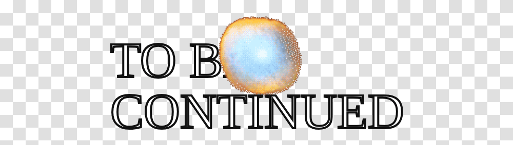 To Be Continued Meme Circle, Sphere, Outer Space, Astronomy, Universe Transparent Png