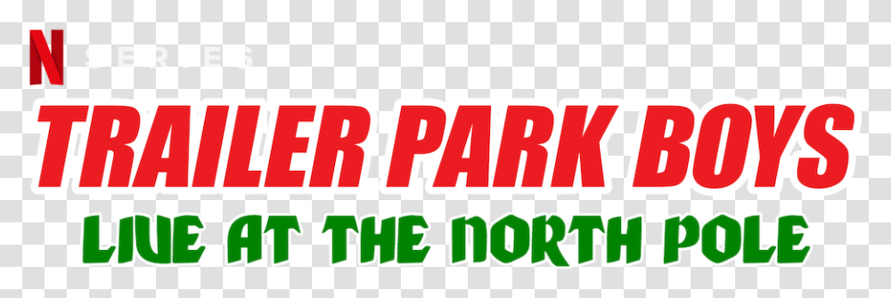 Trailer Park Boys Live At The North Pole Tarifa, Word, Label, Alphabet Transparent Png