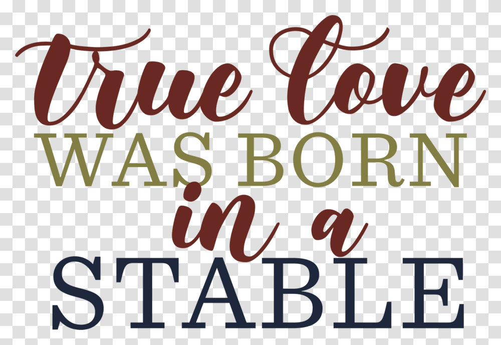 True Love Was Born In A Stable Svg Cut File True Love Was Born In A Stable Svg, Alphabet, Word, Poster Transparent Png