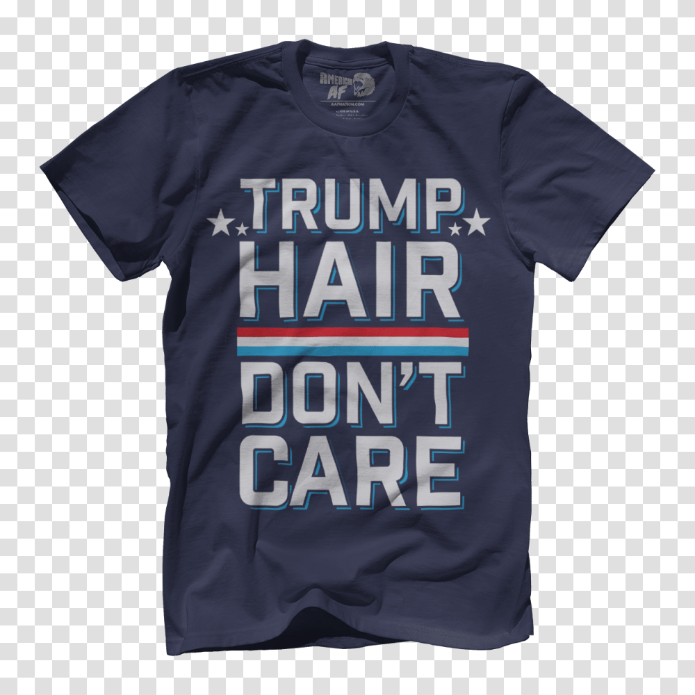 Trump Hair Dont Care American Af, Apparel, T-Shirt, Person Transparent Png