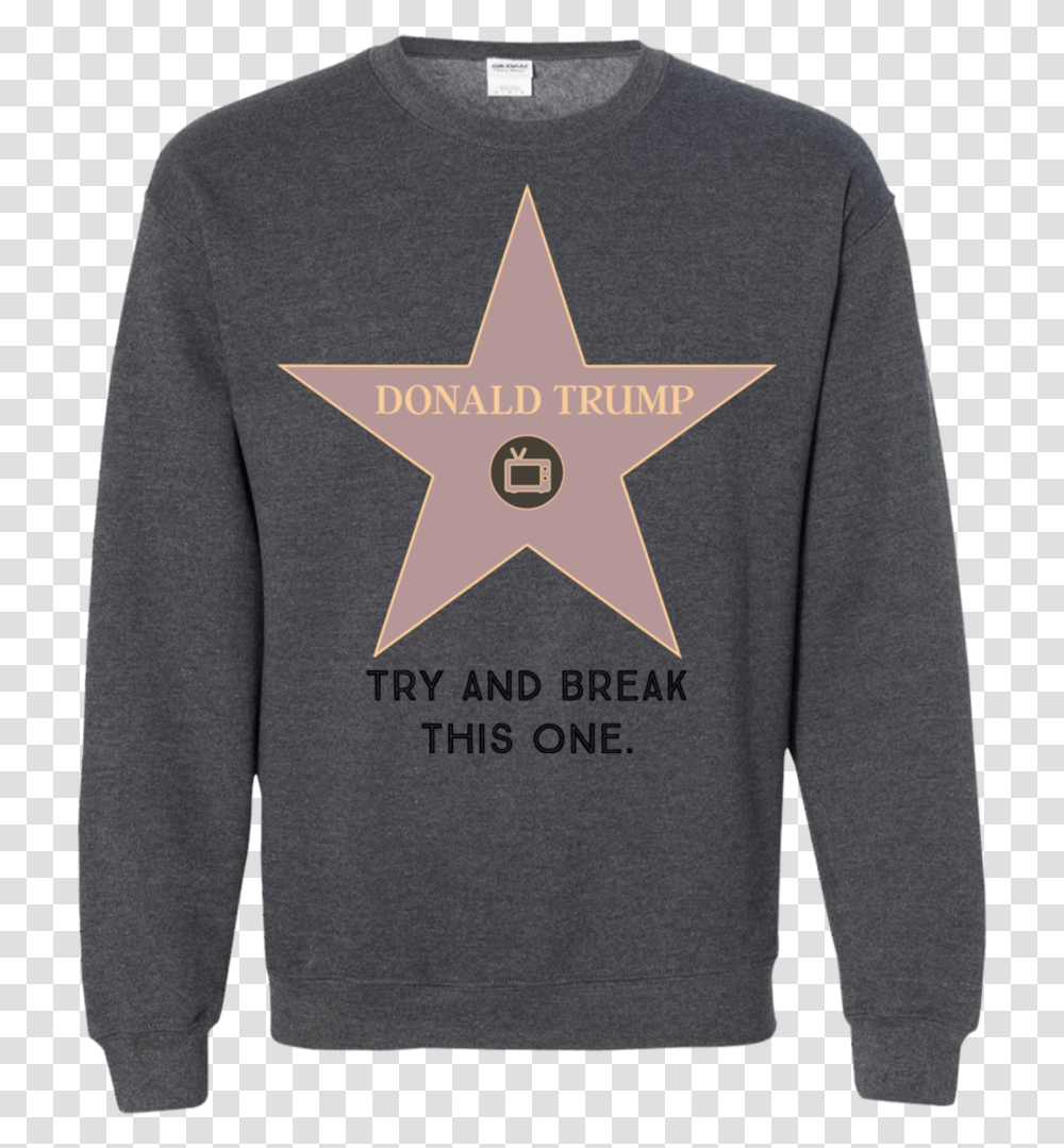 Try And Break This Hollywood Star Donald Trump Pullover T Shirt, Apparel, Long Sleeve, Sweatshirt Transparent Png