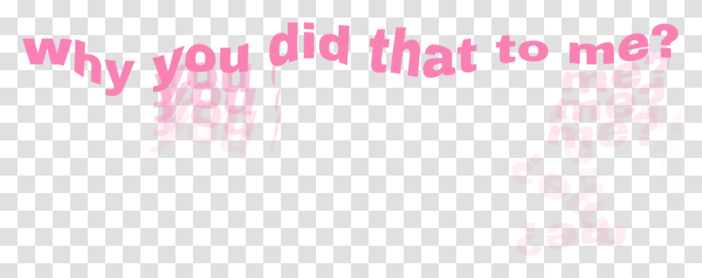 Tumblr Aesthetic Pink Aesthetic Why You To Me Depressing Calligraphy, Alphabet, Face Transparent Png
