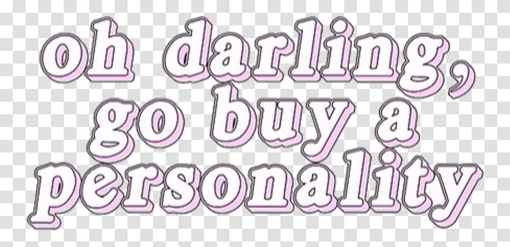 Tumblr Pngs Oh Darling Go Buy A Personality, Alphabet, Number Transparent Png