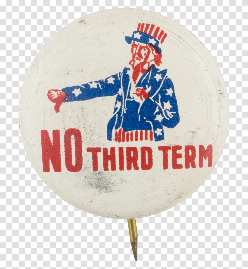 Uncle Sam No Third Term Political Button Museum No Third Term Button, Logo, Trademark, Person Transparent Png