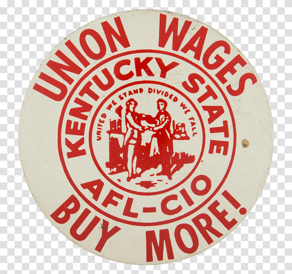 Union Wages Buy More Cause Button Museum Kentucky Afl Cio, Logo, Trademark, Badge Transparent Png