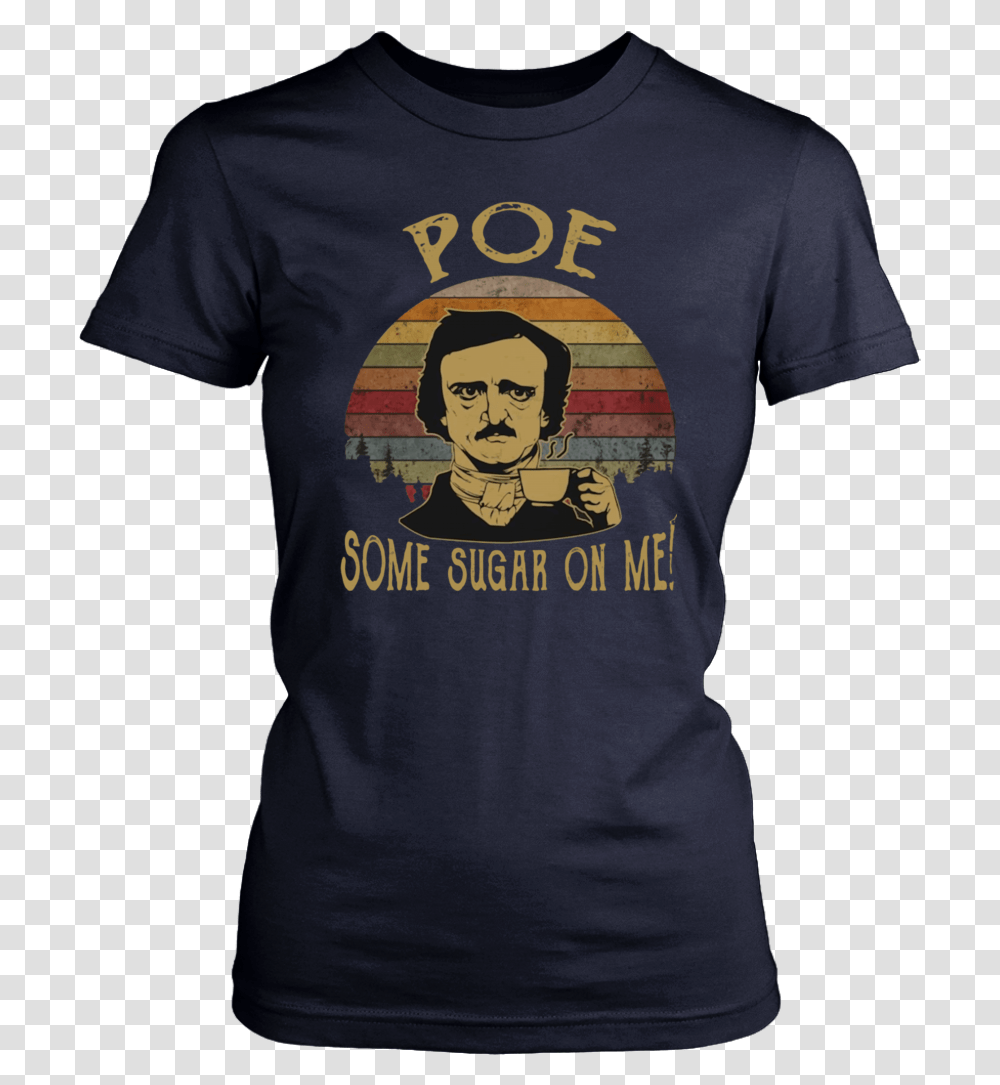 Vintage Retro Edgar Allan Poe Some Sugar On Me Shirt Anime Sucks Shirt, Apparel, T-Shirt, Sleeve Transparent Png