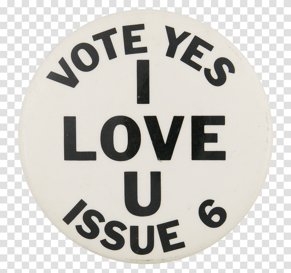 Vote Yes I Love U Issue 6 Political Button Museum Circle, Logo, Trademark Transparent Png