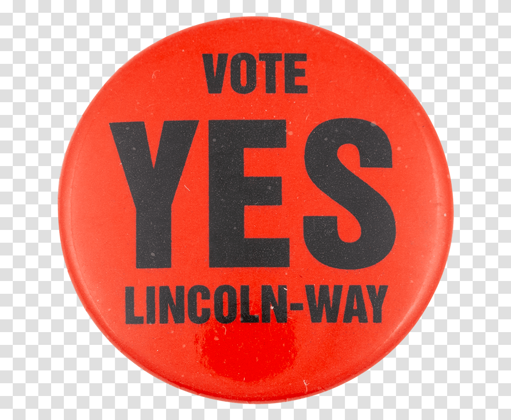 Vote Yes Lincoln Way Political Button Museum Circle, Logo, Trademark, Road Sign Transparent Png