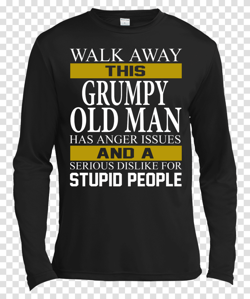 Walk Away This Grumpy Old Man Has Anger Issues Shirt Long Sleeved T Shirt, Apparel, Sweatshirt, Sweater Transparent Png