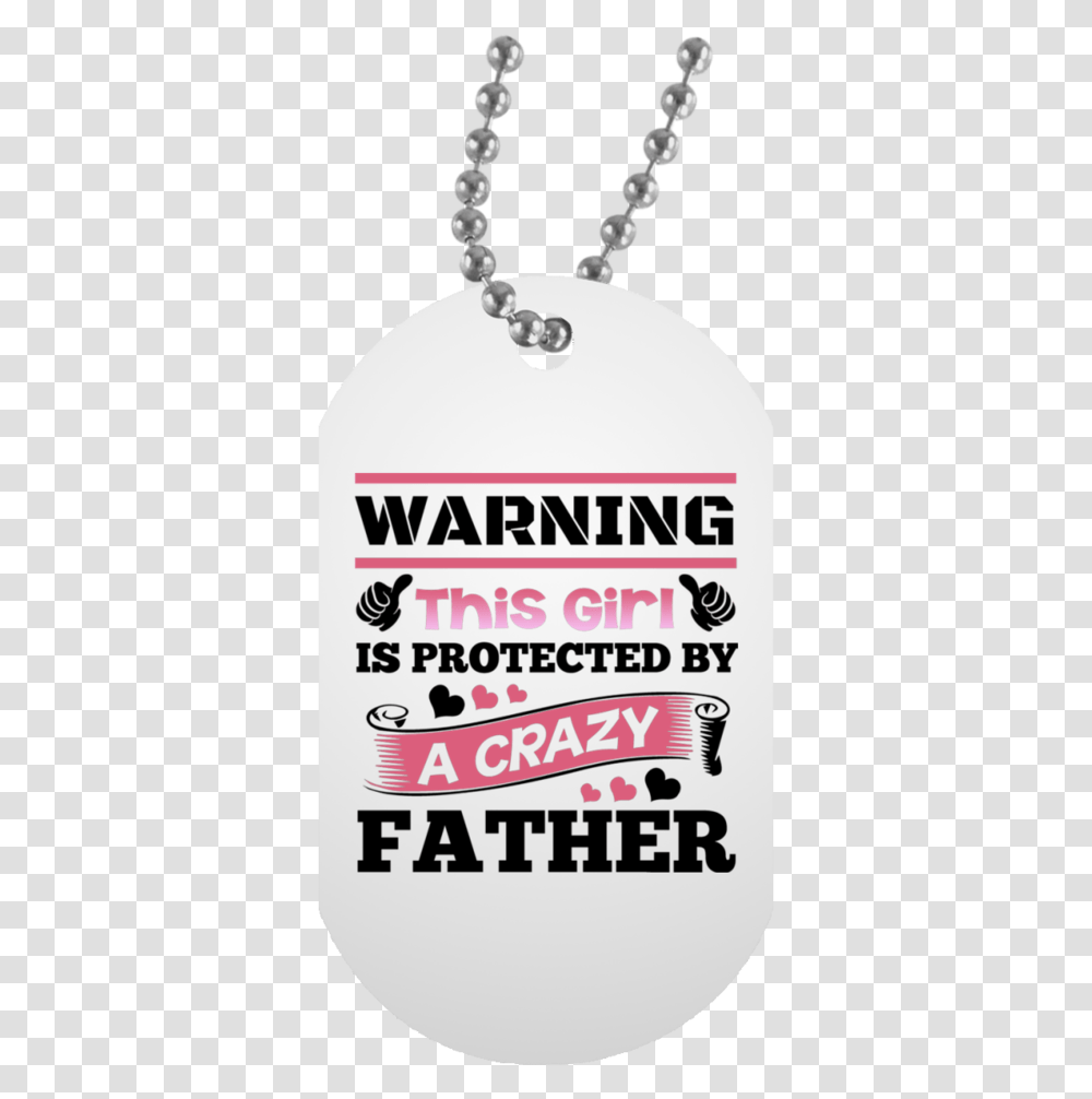 Warning This Girl Is Protected By A Crazy Father Locket, Label, Liquor, Alcohol Transparent Png
