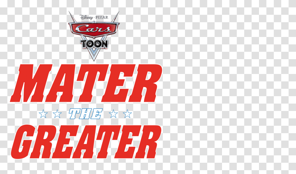 Watch Cars Toon Mater The Greater Full Short Film Disney Mater The Greater, Text, Advertisement, Poster, Outdoors Transparent Png