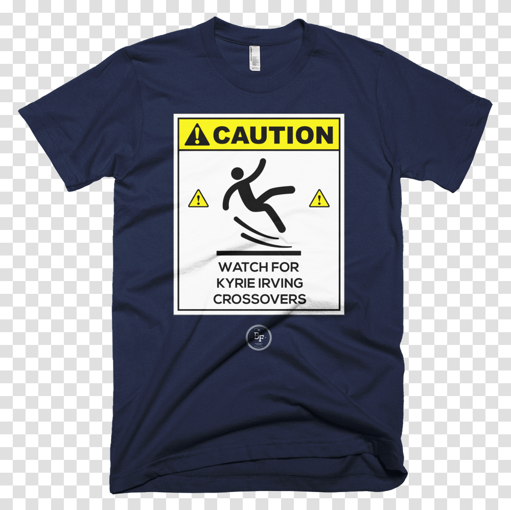 Watch For Kyrie Irving Crossover Caution Watch For Kyrie Irving Crossover, Apparel, T-Shirt Transparent Png