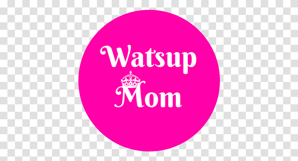 Watsup Mom Logo Watsupmom Circle, Text, Word, Symbol, Trademark Transparent Png