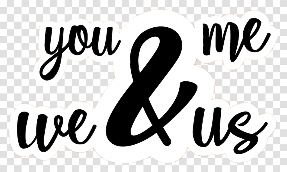 We And Us You And Meforever, Alphabet, Ampersand Transparent Png