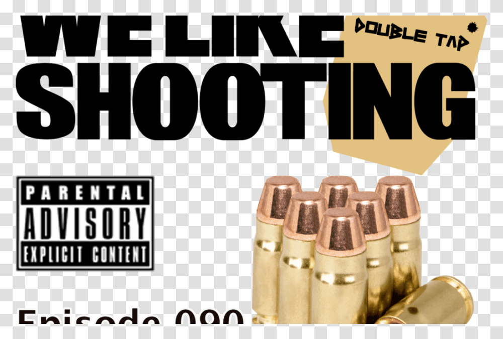 We Like Shooting Double Tap Bullet, Weapon, Weaponry, Ammunition Transparent Png