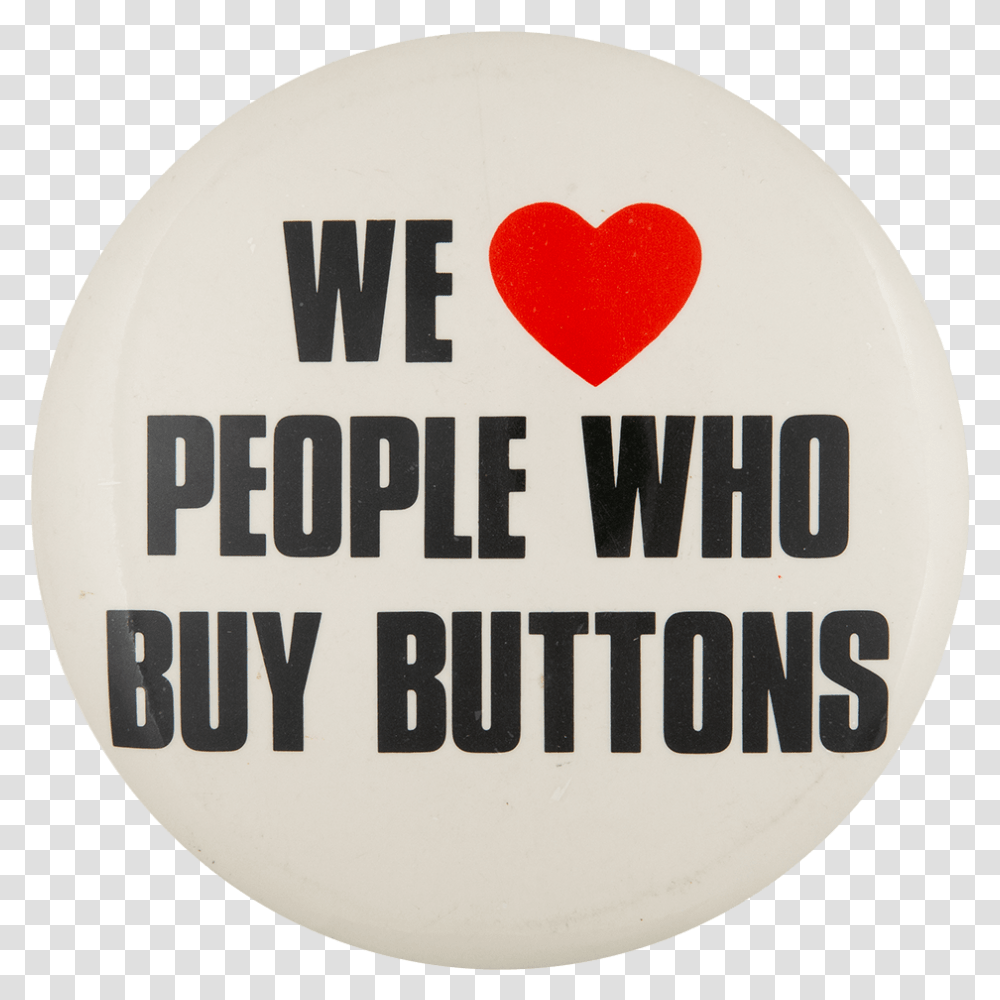 We Love People Who Buy Buttons I Buttons Button Museum Heart, Label, Sticker, Word Transparent Png