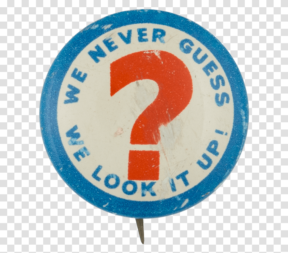 We Never Guess Social Lubricators Button Museum Label, Number, Alphabet Transparent Png