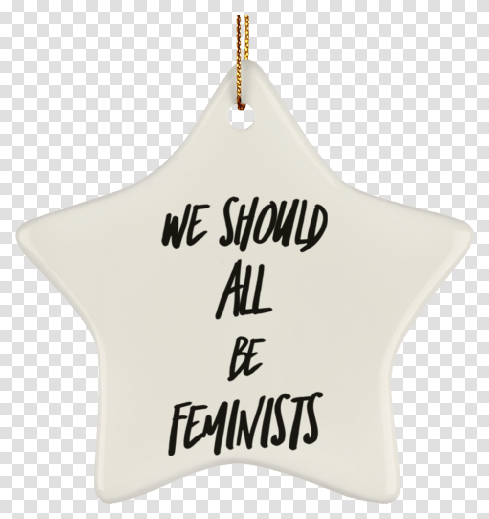 We Should All Be Feminists Christmas Tree Ornament Christmas Ornament, Handwriting, Star Symbol Transparent Png