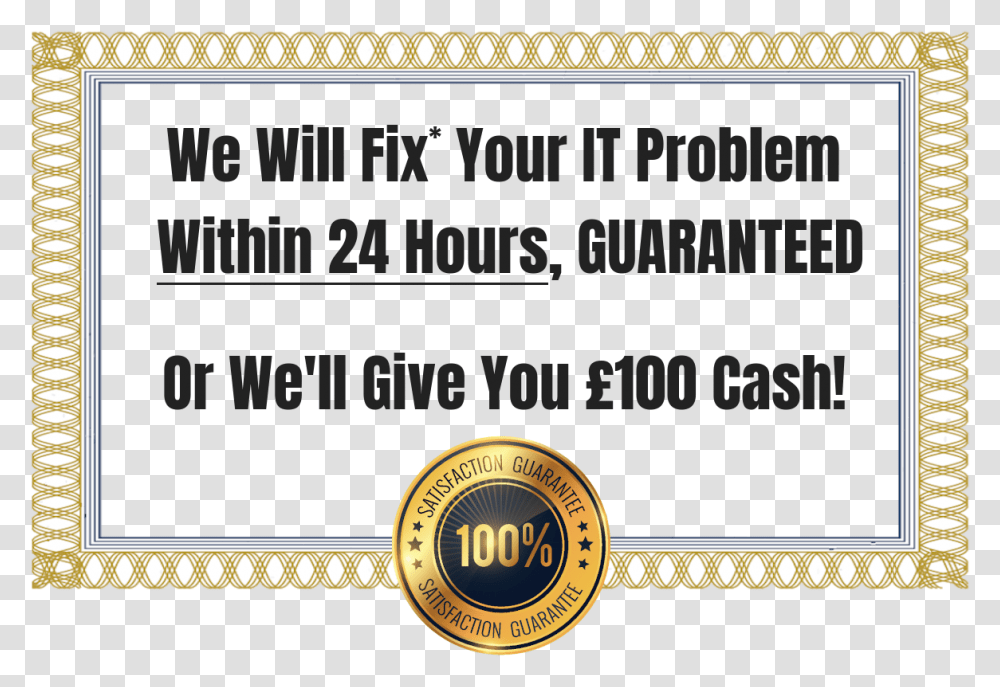 We Will Fix Your It Problem Within 24 Hours Guaranteed Circle, Logo, Trademark Transparent Png