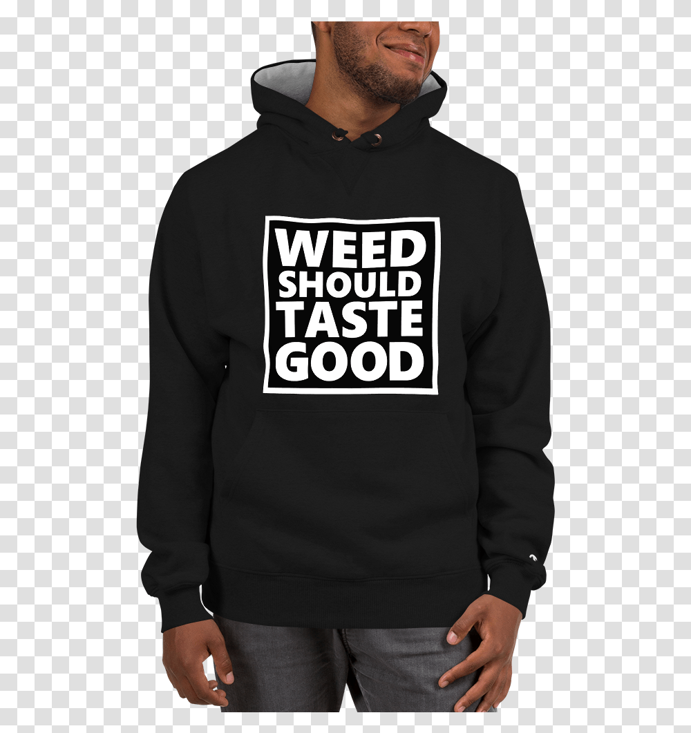 Weed Should Taste Good Hoodie, Apparel, Sweatshirt, Sweater Transparent Png