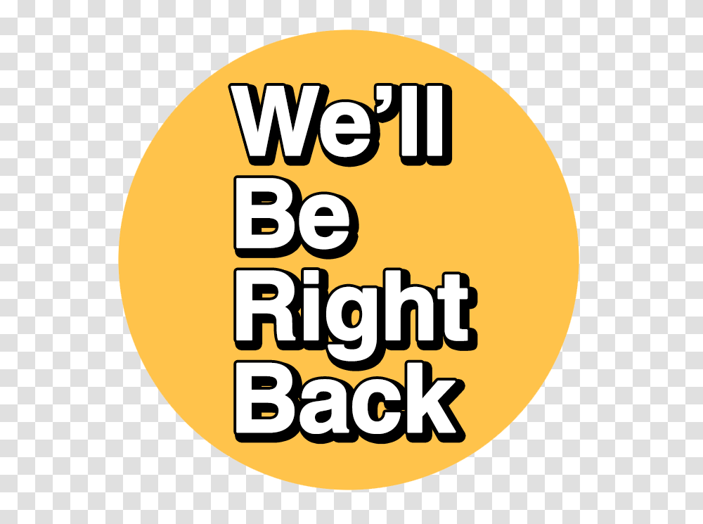 Well Be Right Back Button Watery Day Online Store Powered, Label, Plant, Word Transparent Png