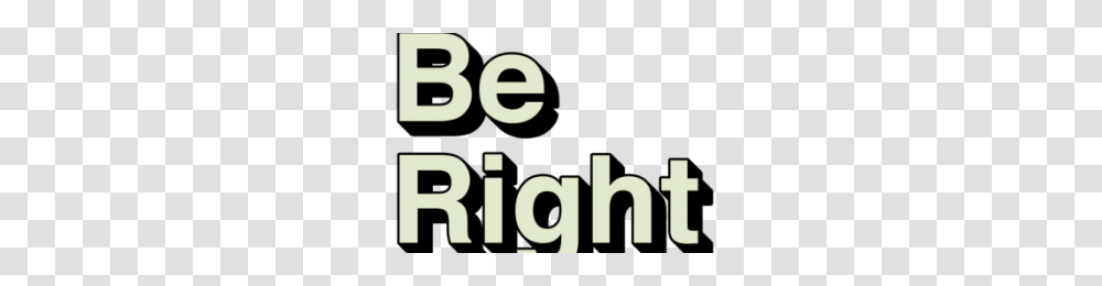 Well Be Right Back Image, Number, Alphabet Transparent Png