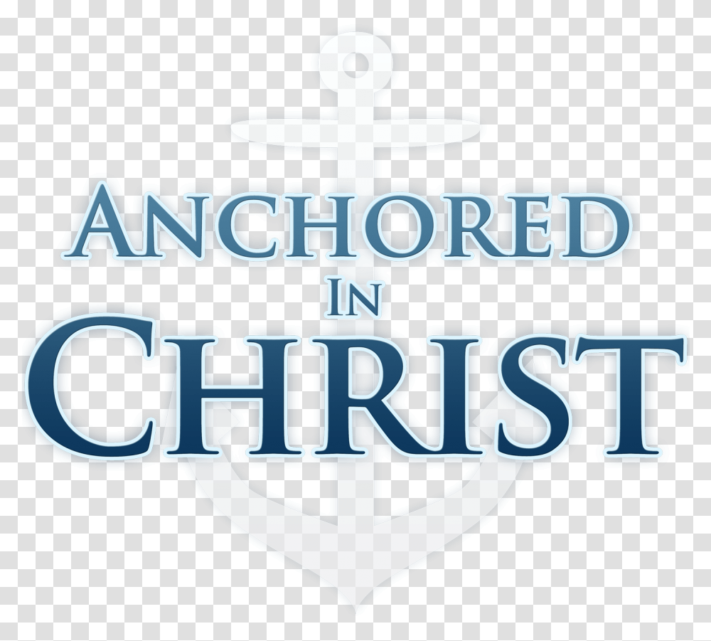 What Does It Mean To Be Anchored In Christ Anchored In Christ, Cross, Alphabet Transparent Png