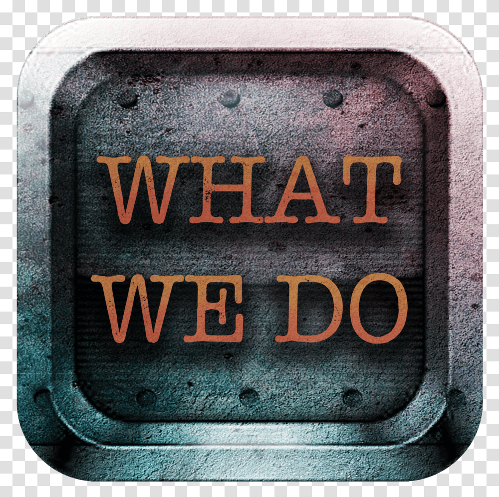 What We Do Block Sign, Word, Logo, Trademark Transparent Png