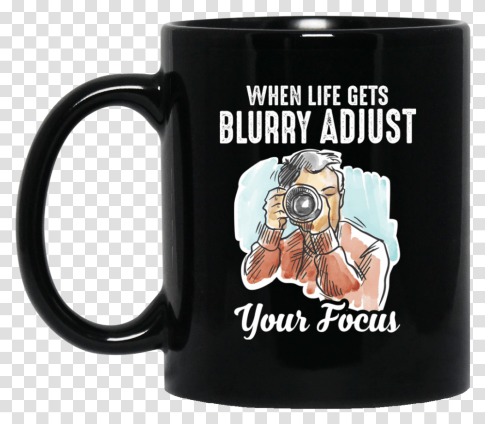 When Life Gets Blurry Adjust Your Focus 11oz, Coffee Cup, Person, Human, Soil Transparent Png