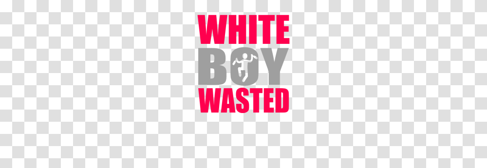 White Boy Wasted, Word, Alphabet, Number Transparent Png