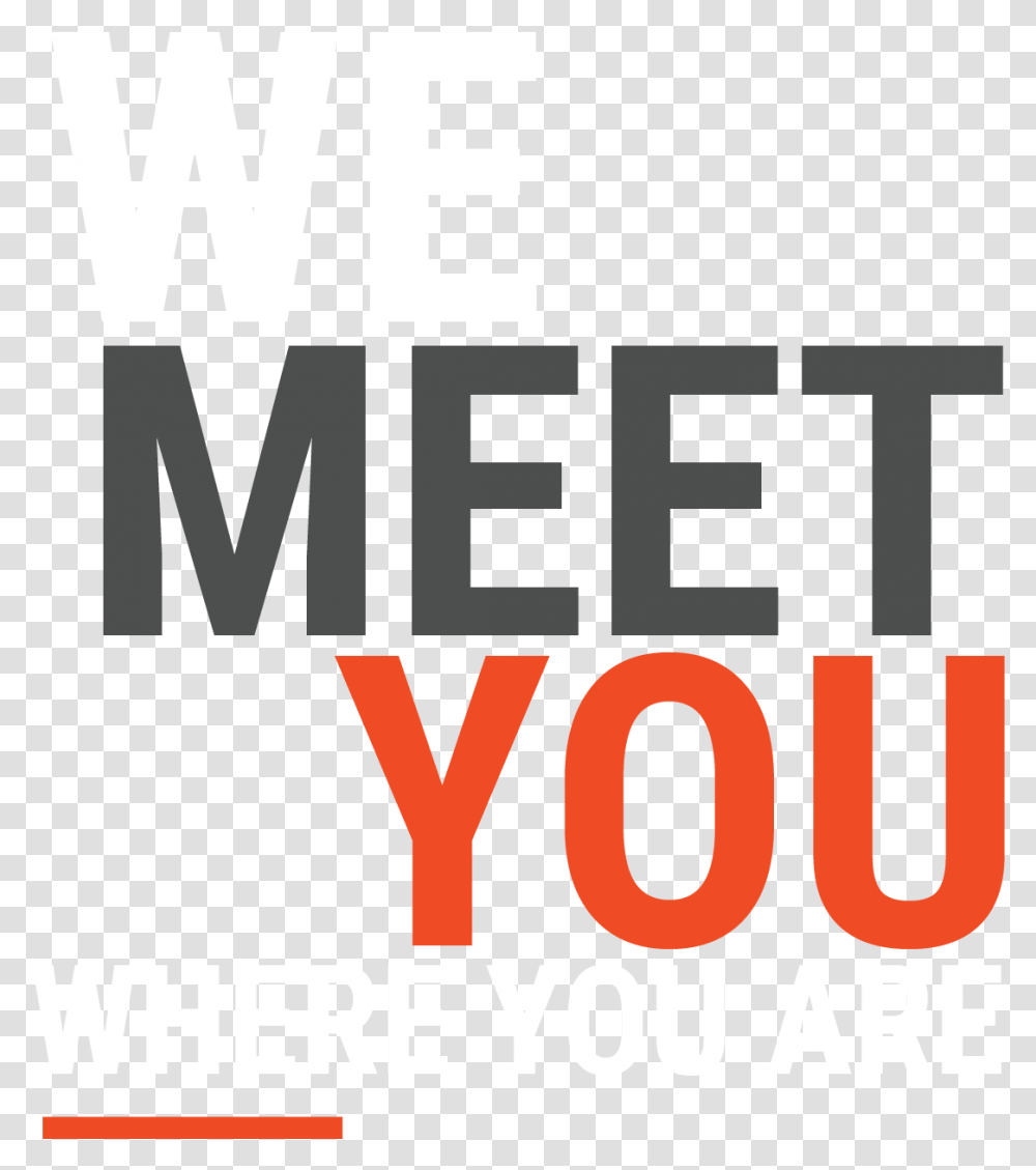 White Grey And Orange Letters Saying We Meet You Where Graphics, Word, Alphabet, Label Transparent Png