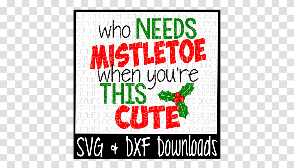 Who Needs Mistletoe When You're This Cute Cutting File Needs Mistletoe When You're This Cute Svg, Word, Alphabet, Label Transparent Png