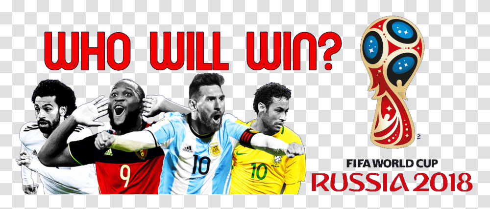 Who Will Win Fifa World Cup 2018 Team World Cup Who Will Win, Person, People, Poster, Advertisement Transparent Png