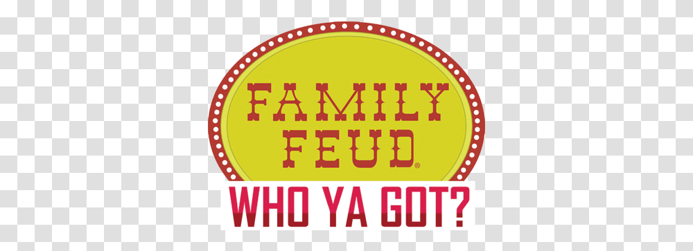 Who Ya Got Family Feud, Label, Text, Word, Paper Transparent Png