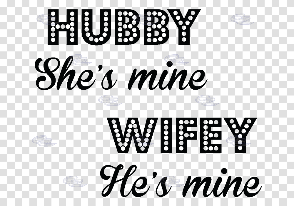 Wifey Quotes Hubby She's Mine Wifey He's Mine Wifey Quotes, Dj Transparent Png