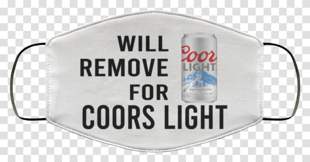 Will Remove For Coors Light Face Mask Will Remove For Coors Light Mask, Label, Text, Beverage, Drink Transparent Png