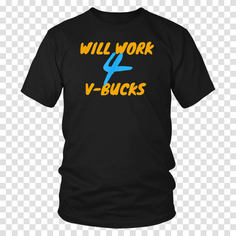 Will Work For V Bucks Funny Gamer T Shirt Teezim Quotes, Apparel, T-Shirt, Sleeve Transparent Png