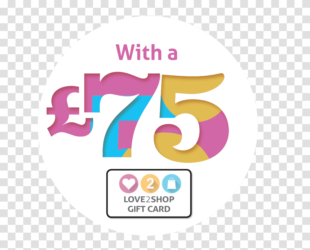 With A 75 Love 2 Shop Giftcard, Number, Label Transparent Png
