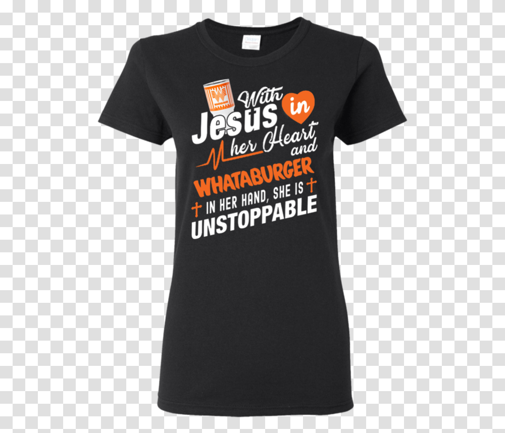 With Jesus In Her Heart And Whataburger Hand She Is Whataburger Ketchup, Clothing, Apparel, T-Shirt Transparent Png