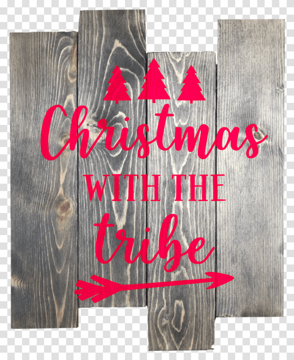 Wood Pallet With The Phase Christmas With The Tribe Calligraphy, Hardwood, Word, Plant Transparent Png